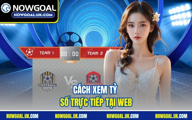 Cách xem tỷ số trực tiếp tại web